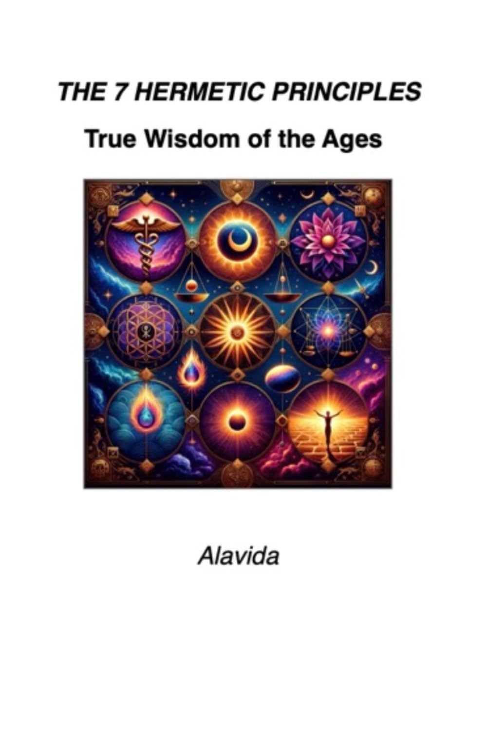 The 7 Hermetic Principles: True Wisdom of the Ages Learning & Reference