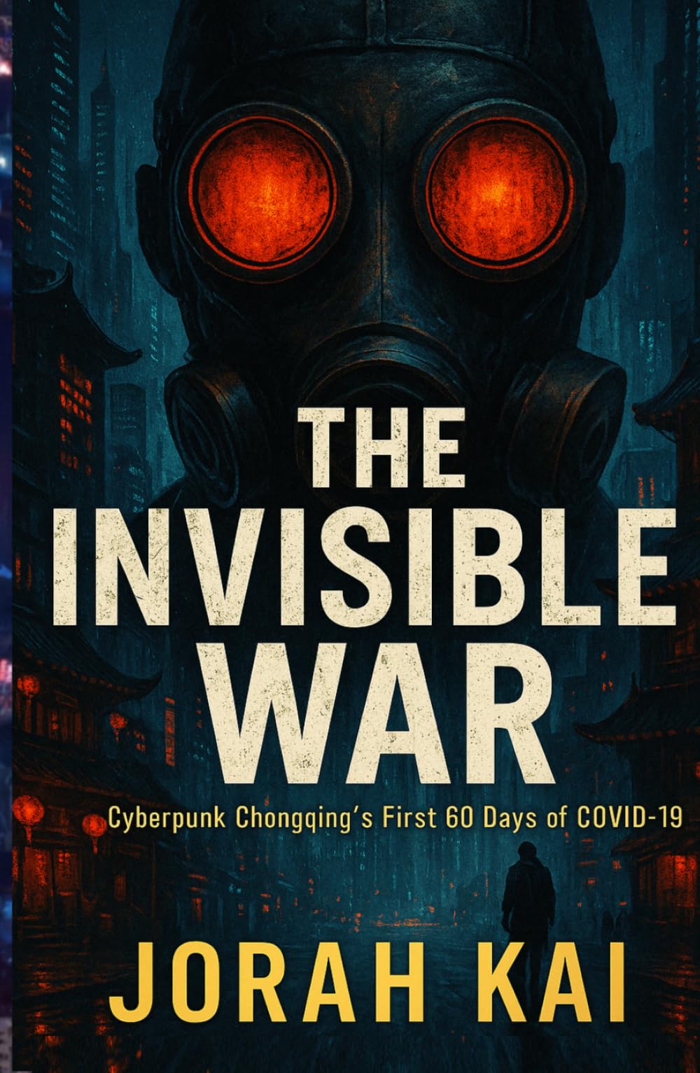 The Invisible War: Cyberpunk Chongqing's First 60 Days of Covid-19 Social Sciences