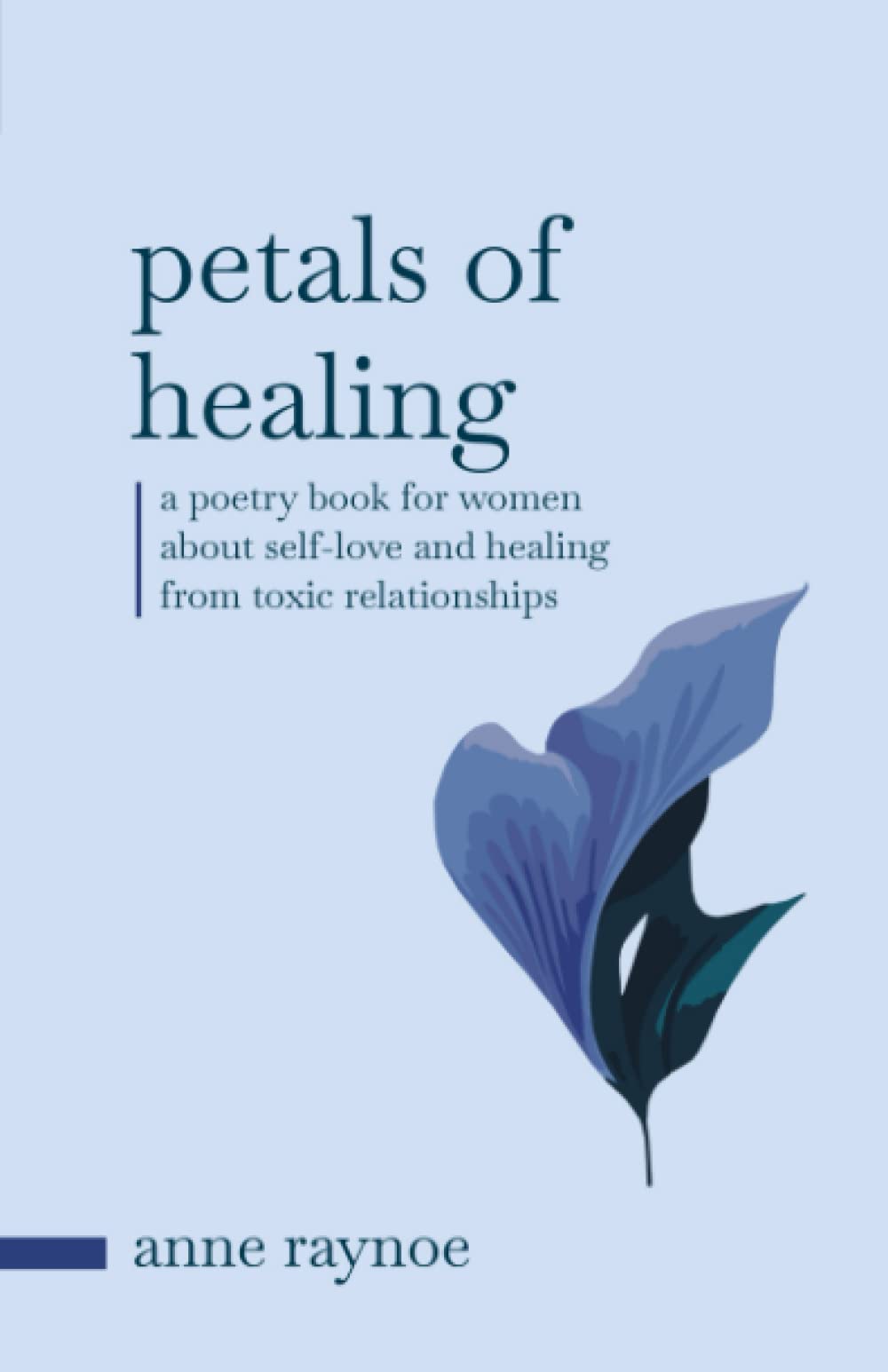Petals of Healing: A Poetry Book for Women About Self-love and Healing From Toxic Relationships (The Petals of Inspiration) Poetry
