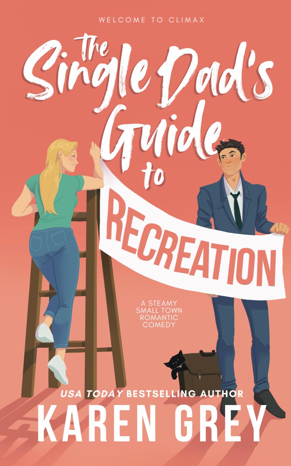 The Single Dad's Guide to Recreation: a steamy small town romantic comedy (Welcome to Climax, Band 1) Humour & Satire