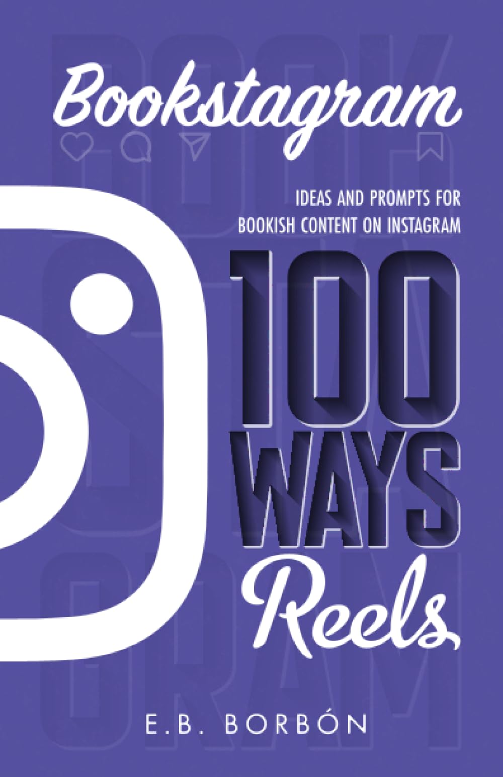 Bookstagram: 100 Ways Reels: Ideas and Prompts for Bookish Content on Instagram Computer Science