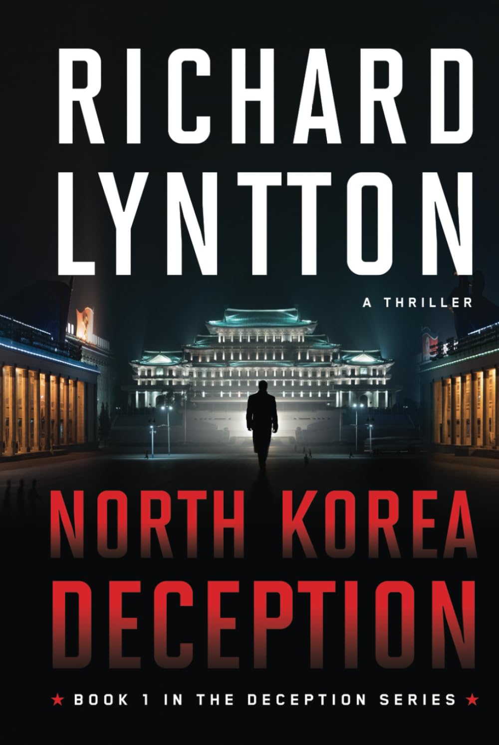 NORTH KOREA DECEPTION: AN INTERNATIONAL POLITICAL SPY THRILLER (THE DECEPTION SERIES, Band 1) Action & Adventure