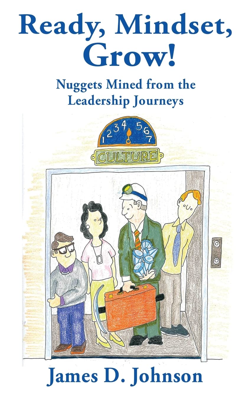 Ready, Mindset, Grow!: Nuggets Mined from the Leadership Journeys Law