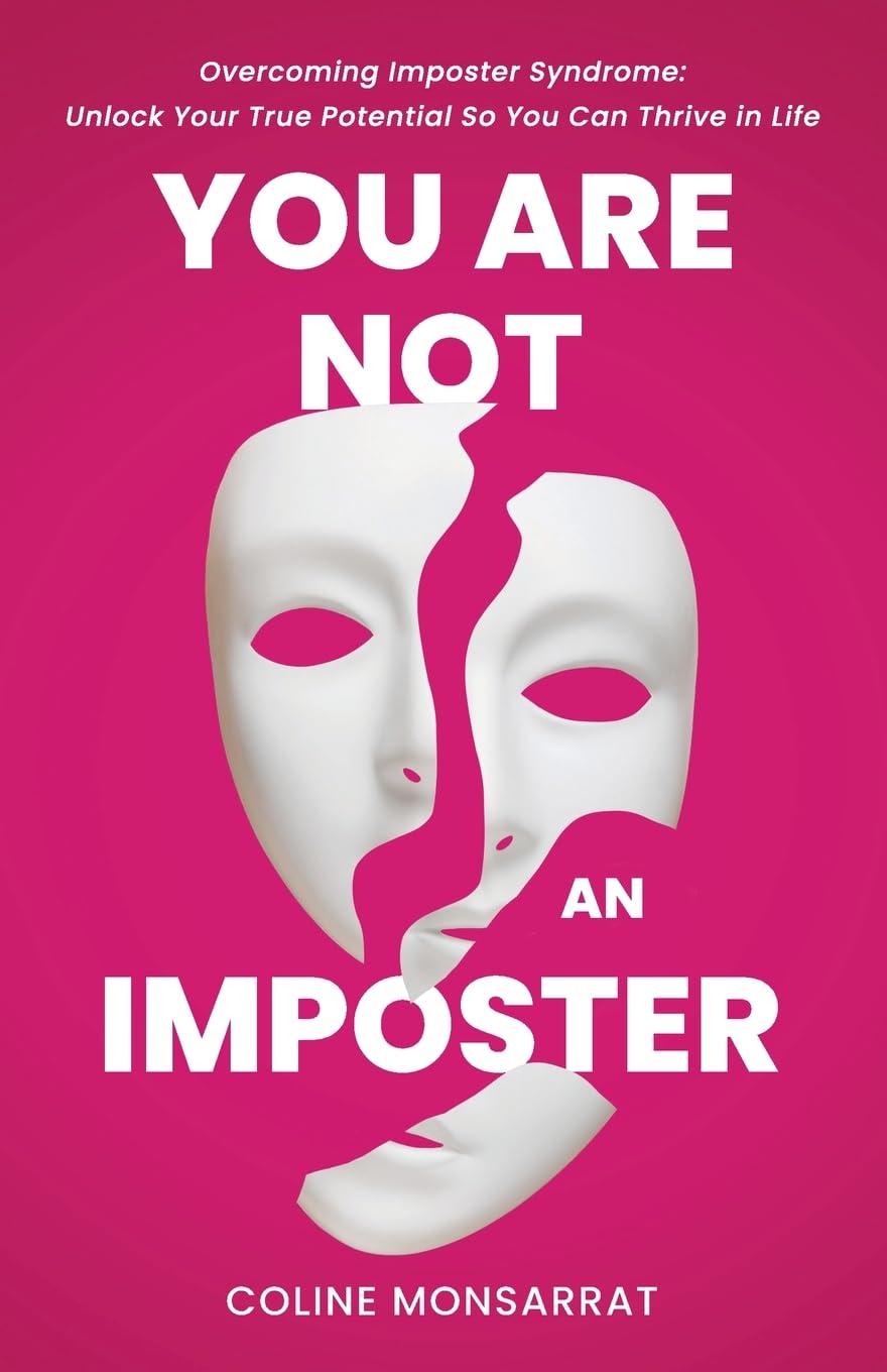 You Are Not an Imposter: Overcoming Imposter Syndrome: Unlock Your True Potential So You Can Thrive in Life Memories