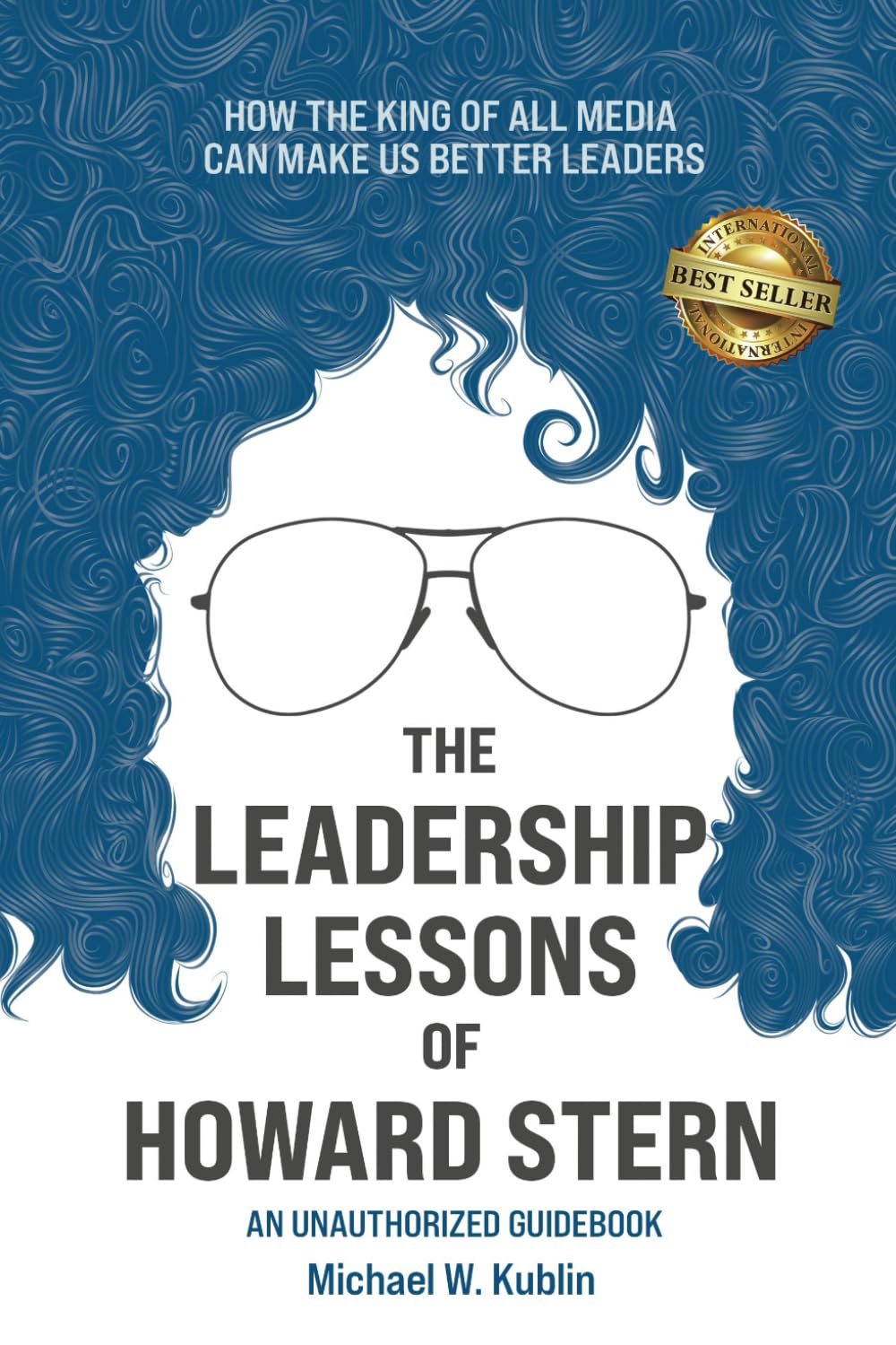 The Leadership Lessons of Howard Stern: How the King of All Media Can Make Us Better Leaders Business, Finance & Career