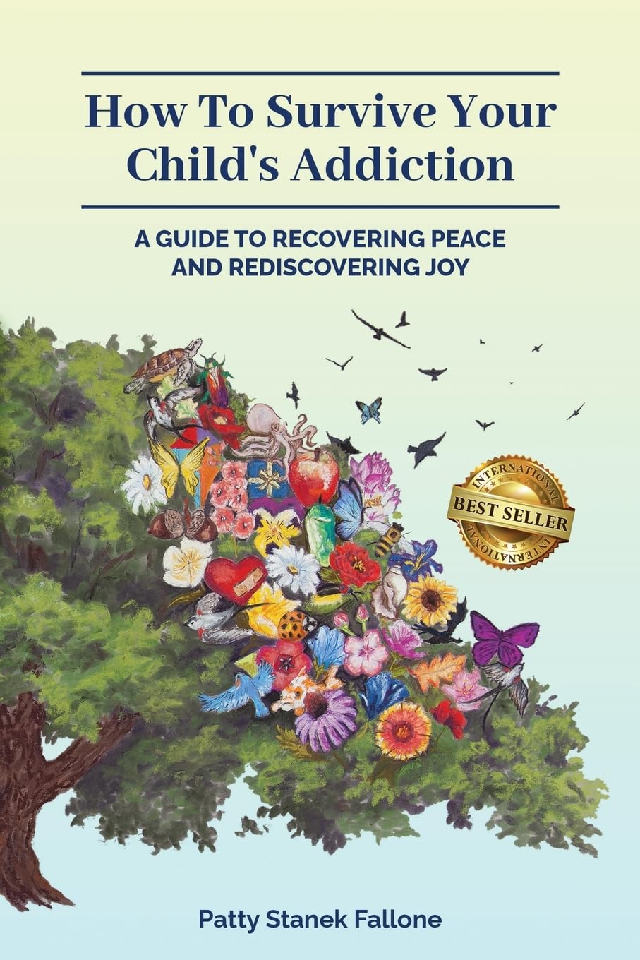 How To Survive Your Child's Addiction: A Guide To Recovering Peace And Rediscovering Joy Parents & Children