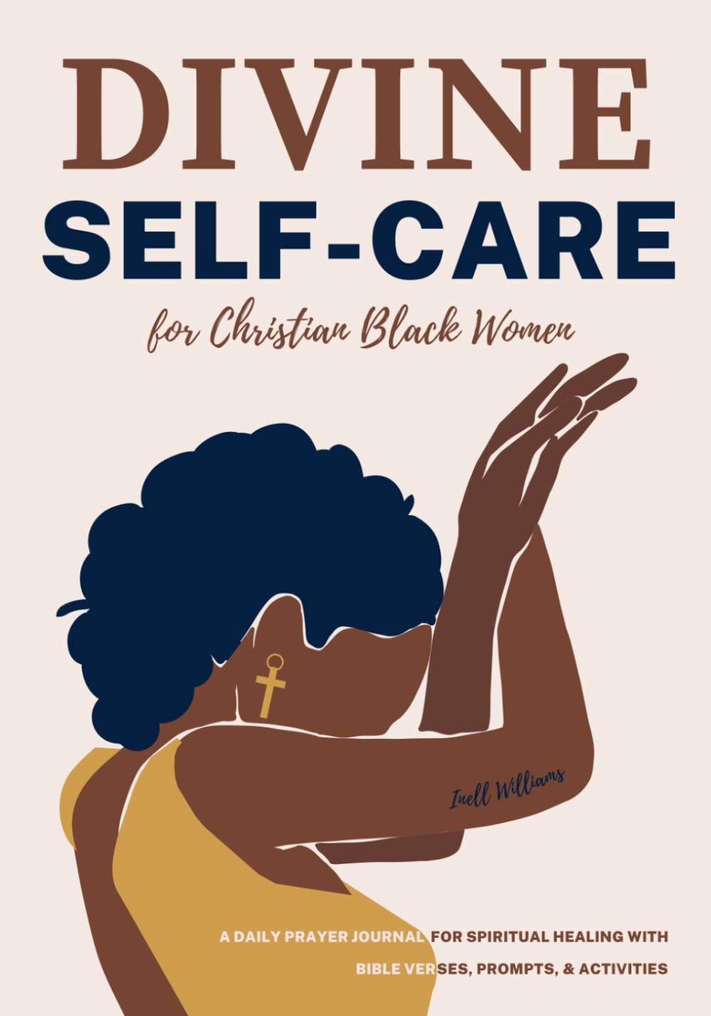 Divine Self-Care for Christian Black Women: A Daily Prayer Journal for Spiritual Healing With Bible Verses, Prompts, & Activities Religion & Esotericism