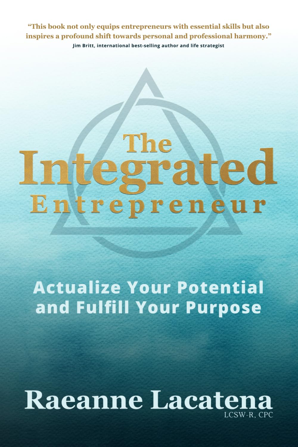 The Integrated Entrepreneur: Actualize Your Potential and Fulfill Your Purpose, b/w edition Business, Finance & Career