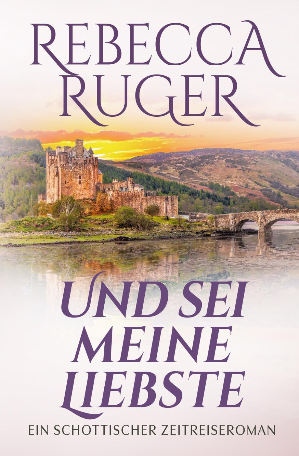Und sei meine Liebste: Fern der Heimat: Schottischer Zeitreise Romanserie Historical Fiction