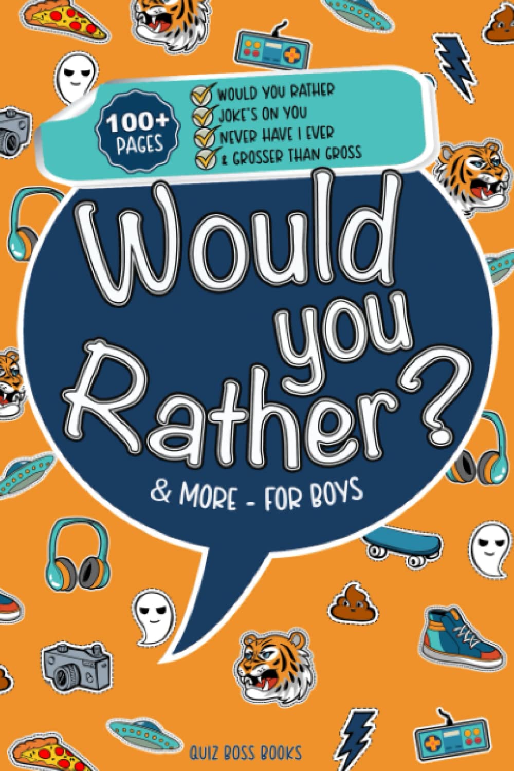 Would You Rather Game Book for Boys: 350+ Hilarious Would You Rather, Never Have I Ever, Pick It or Kick It, and Grosser Than Gross Questions to Make you Laugh! Ages 7-14 (Quiz Boss Books) Tiptoi & Games