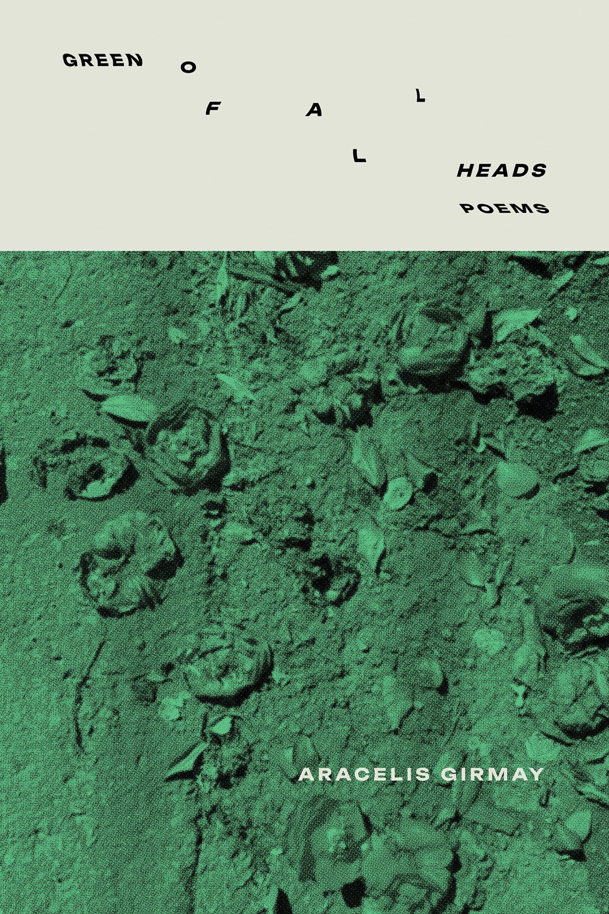 GREEN OF ALL HEADS Poetry