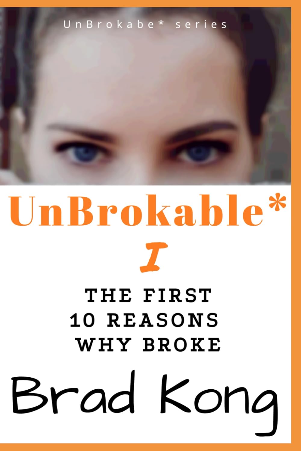 UnBrokable* I: The First 10 Reasons Why People Go Broke Despite Working (Preliminary, Band 1) Business, Finance & Career