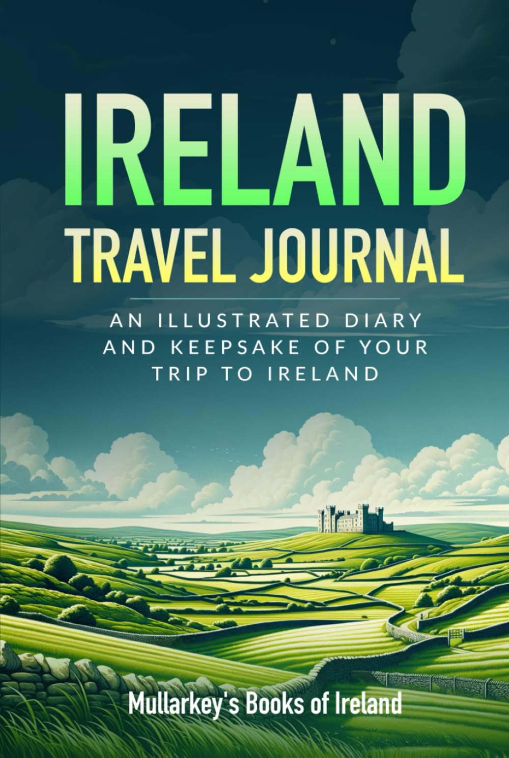 Ireland Travel Journal: AN ILLUSTRATED DIARY AND KEEPSAKE OF YOUR TRIP TO IRELAND (Fascinating Books About Ireland, Band 2) Media & Communication