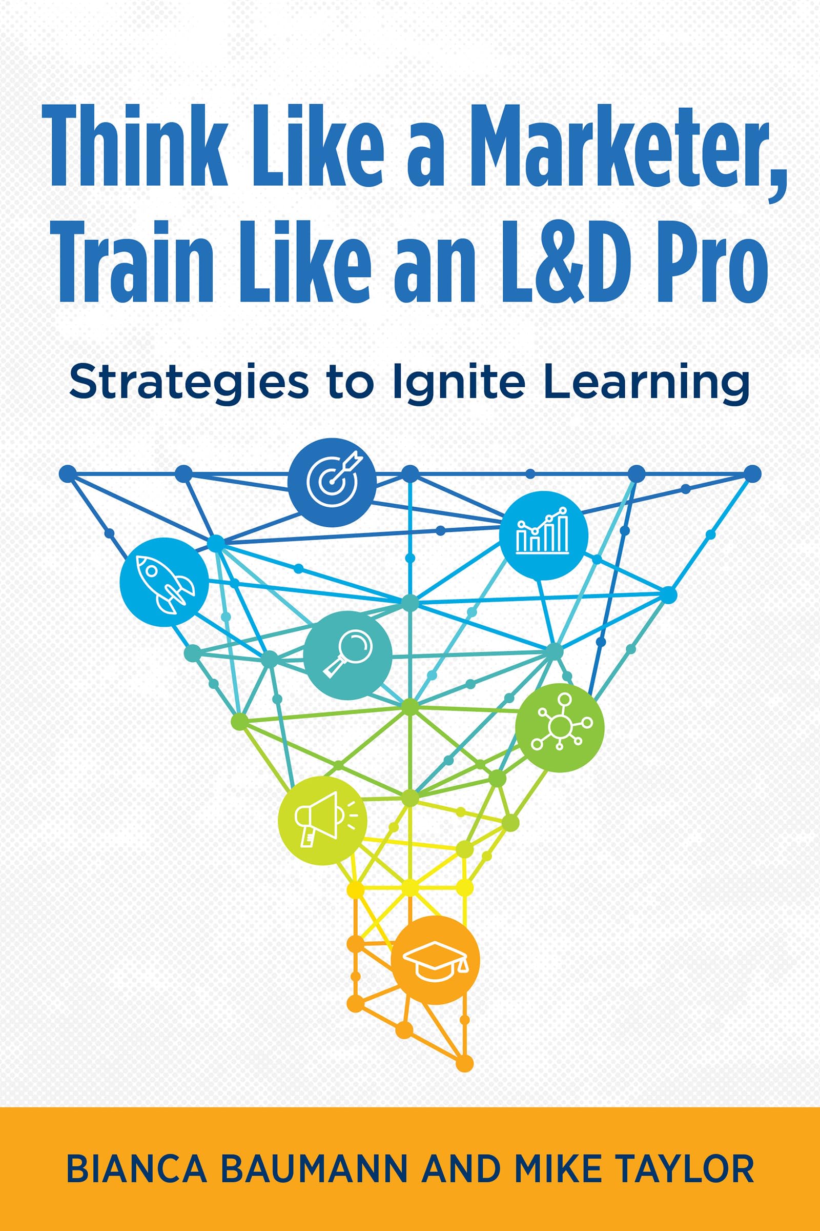 Think Like a Marketer, Train Like an L&D Pro: Strategies to Ignite Learning Law