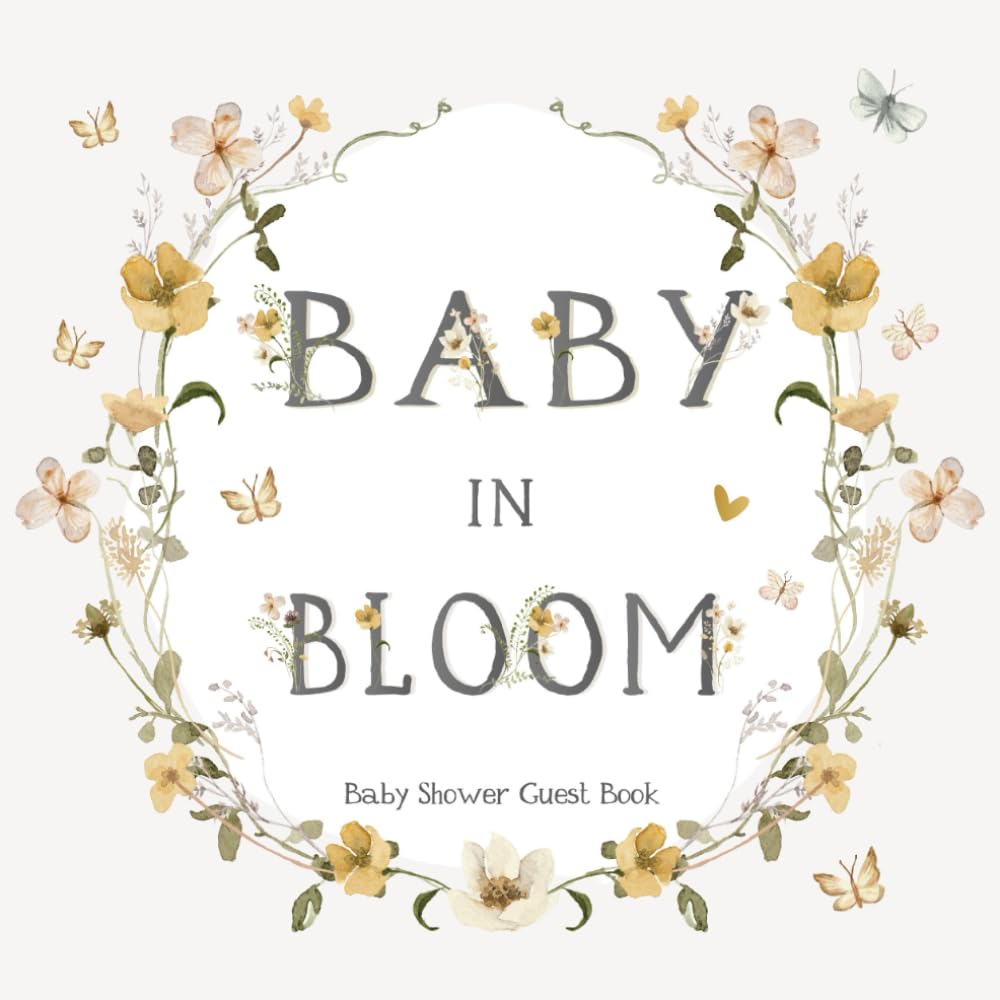 Baby In Bloom Shower Guest Book: With Space to Sign-In, Write Message or Advice for Parents, Wishes for Newborn, Keepsake Pages & Gift Log | Neutral Floral Theme Learning & Reference