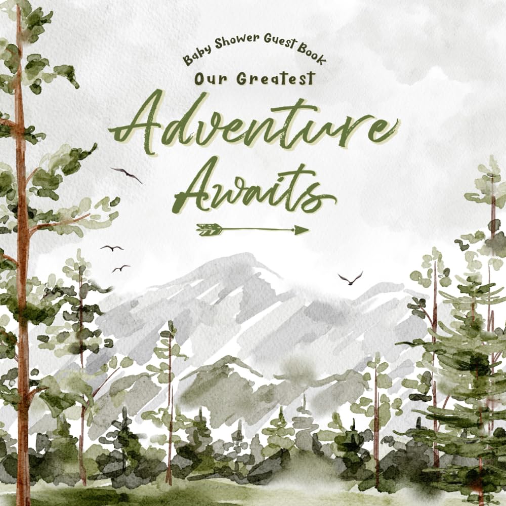 Our Greatest Adventure Awaits Baby Shower Guest Book: Sign-In With Wishes for Newborn, Advice for Parents, Keepsake Pages + Gift Log | Wilderness Forest & Mountains Theme Learning & Reference