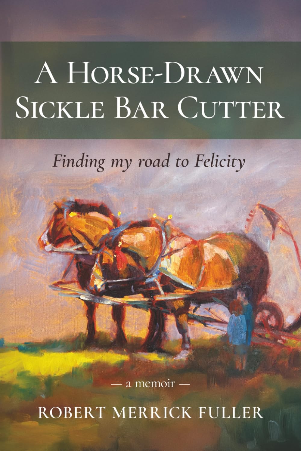 A Horse-Drawn Sickle Bar Cutter Memories