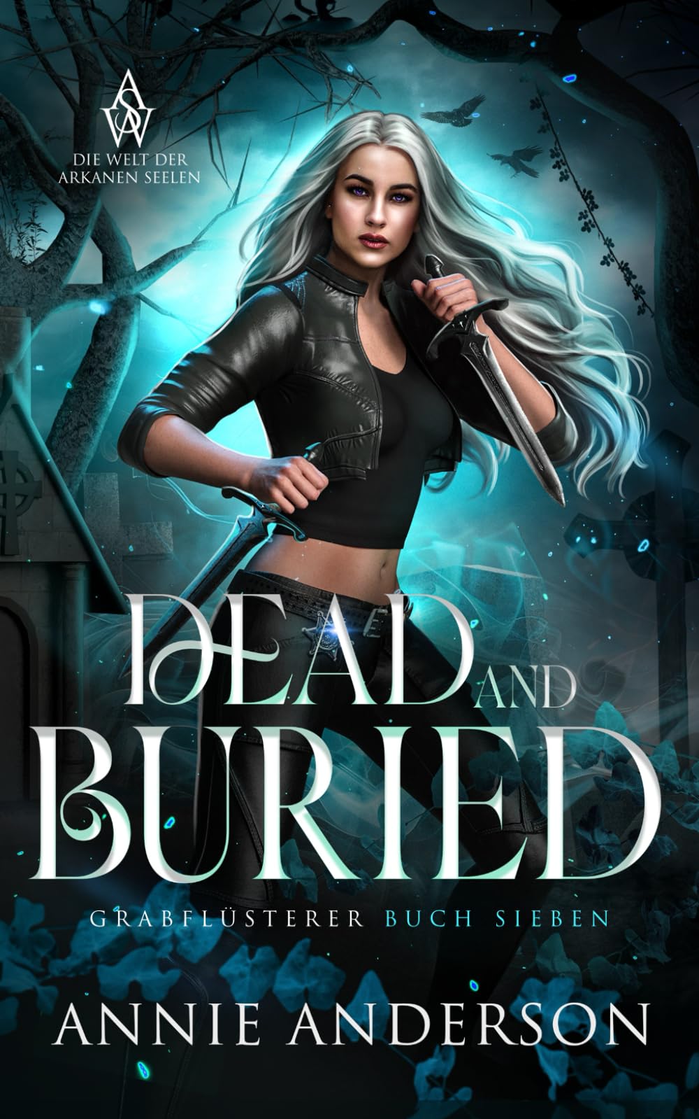 Dead and Buried (Die Welt der Arkanen Seelen: Grabflüsterer, Band 7) Vampires & Bit-Lit
