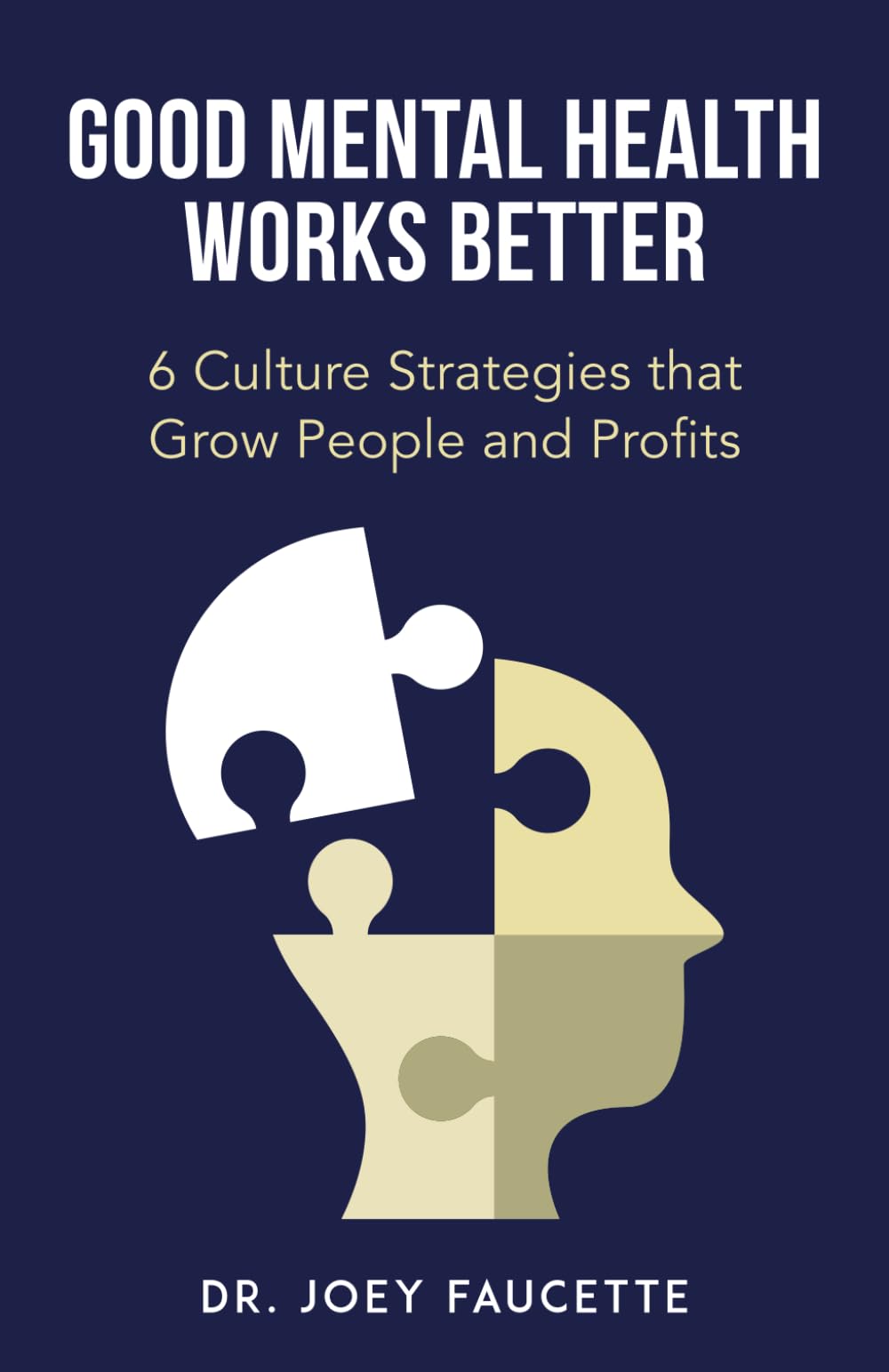 Good Mental Health Works Better: 6 Culture Strategies That Grow People And Profits Business, Finance & Career