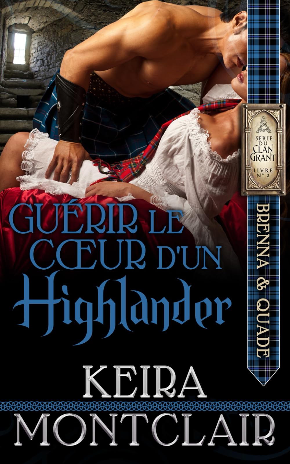 GUÉRIR LECŒUR D’UNHIGHLANDER (SÉRIE DU CLAN GRANT, Band 2) Historical Fiction