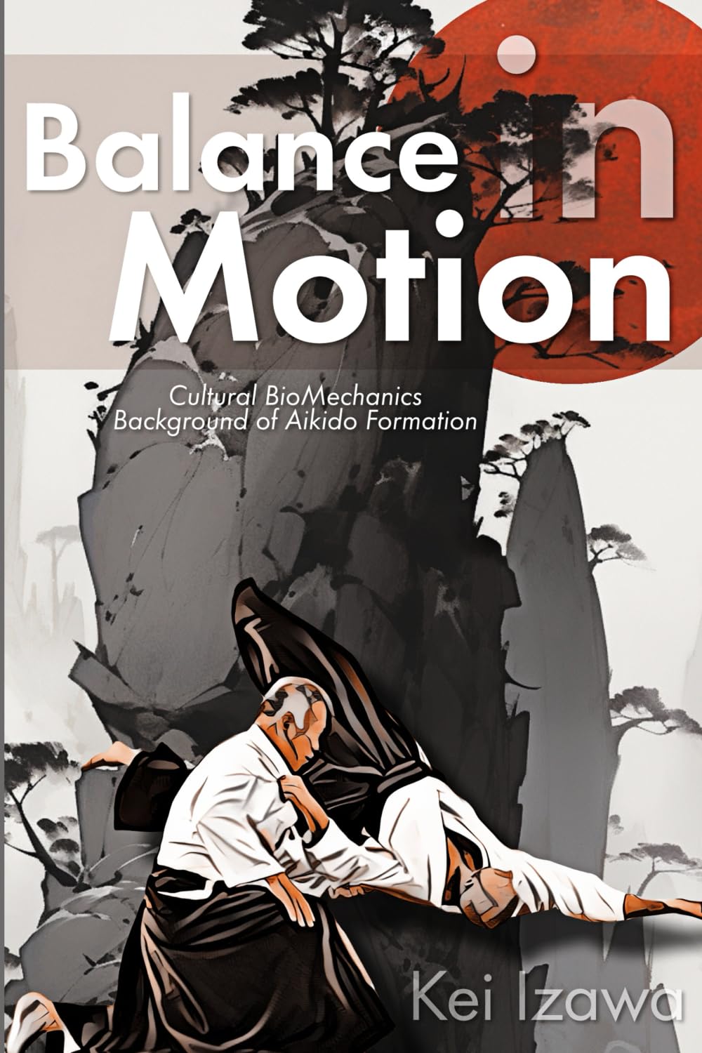 Balance in Motion: Cultural BioMechanics Background of Aikido Formation Leisure & Fun