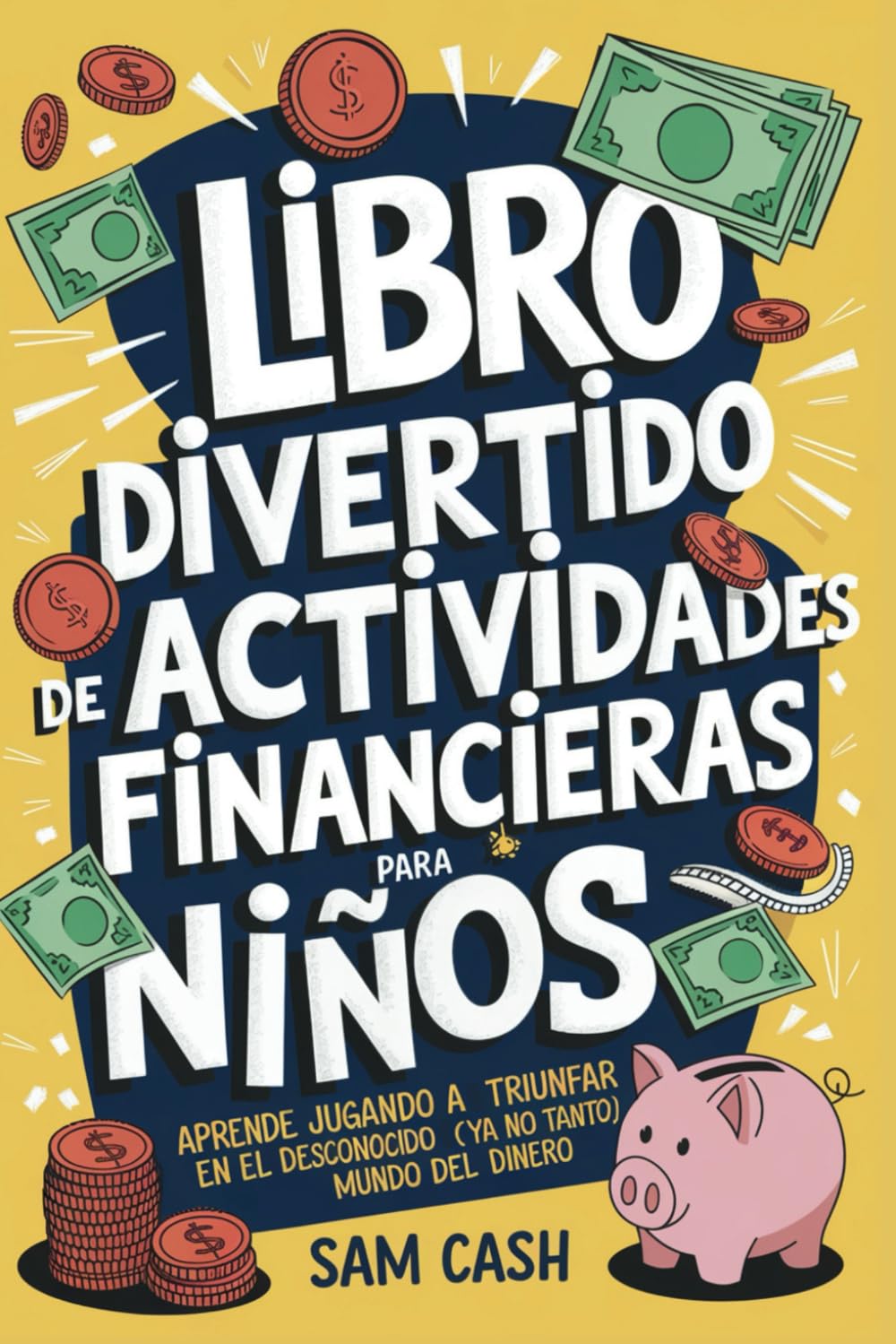 Libro Divertido de Actividades Financieras para Niños: Aprende Jugando a Triunfar en el Desconocido (Ya No Tanto) Mundo del Dinero Non-fiction