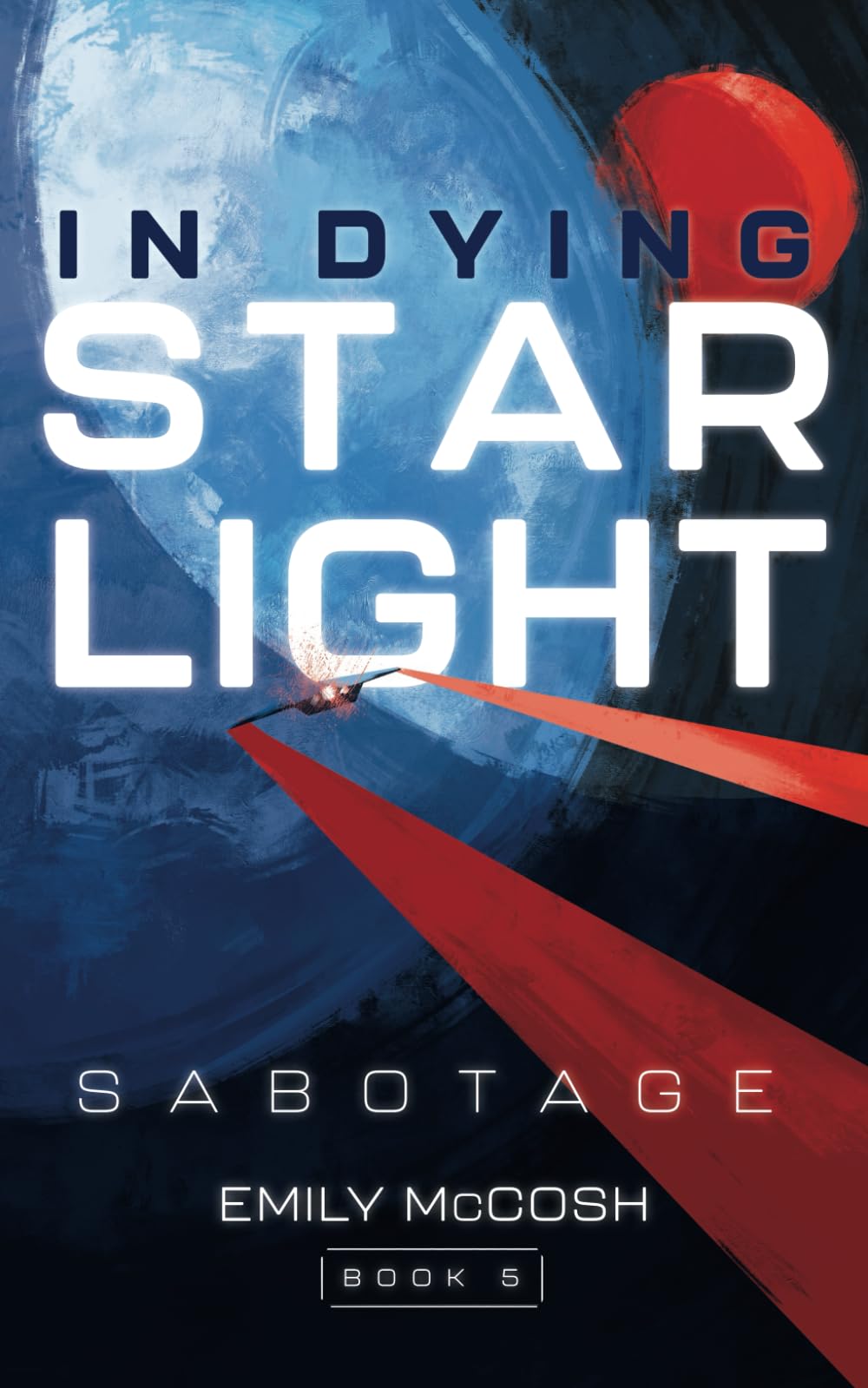 In Dying Starlight: Sabotage (In Dying Starlight Book 5) Action & Adventure