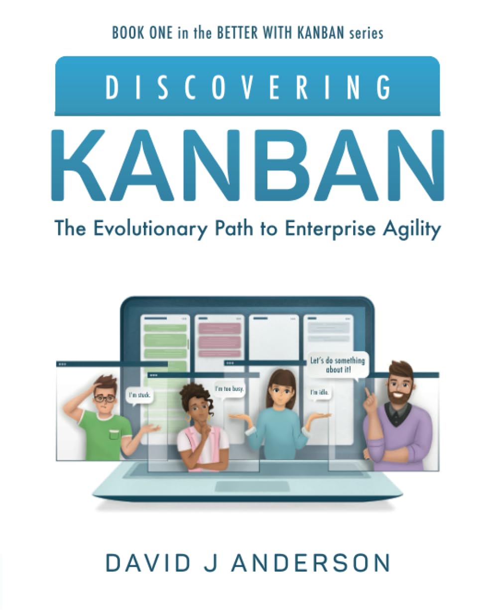 Discovering Kanban: The Evolutionary Path to Enterprise Agility (Better with Kanban, Band 1) Business, Finance & Career