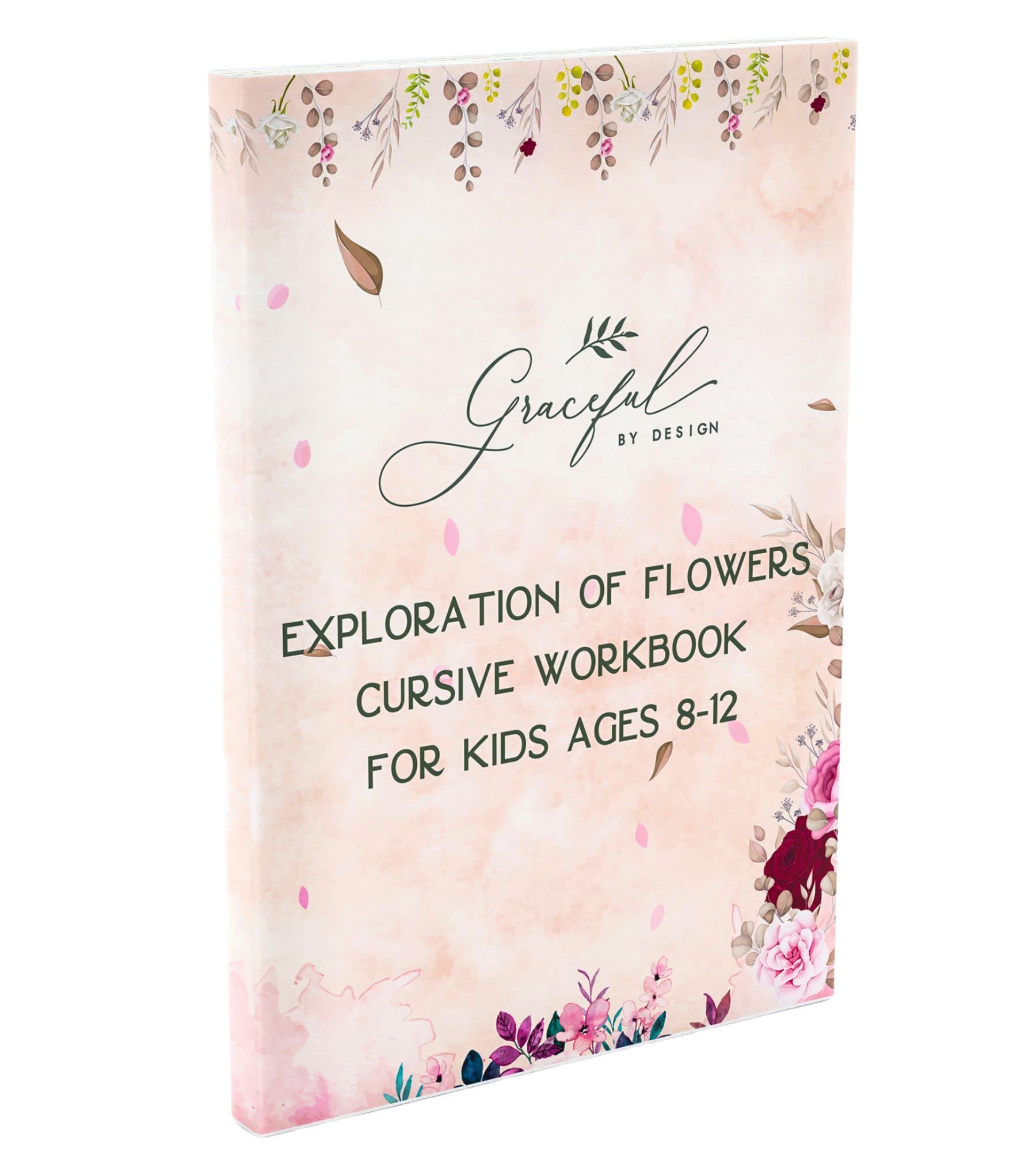Exploration of Flowers Cursive Workbook for Kids Ages 8-12: A Handwriting Practice Book (Graceful By Design's Cursive Workbooks) Education & Training