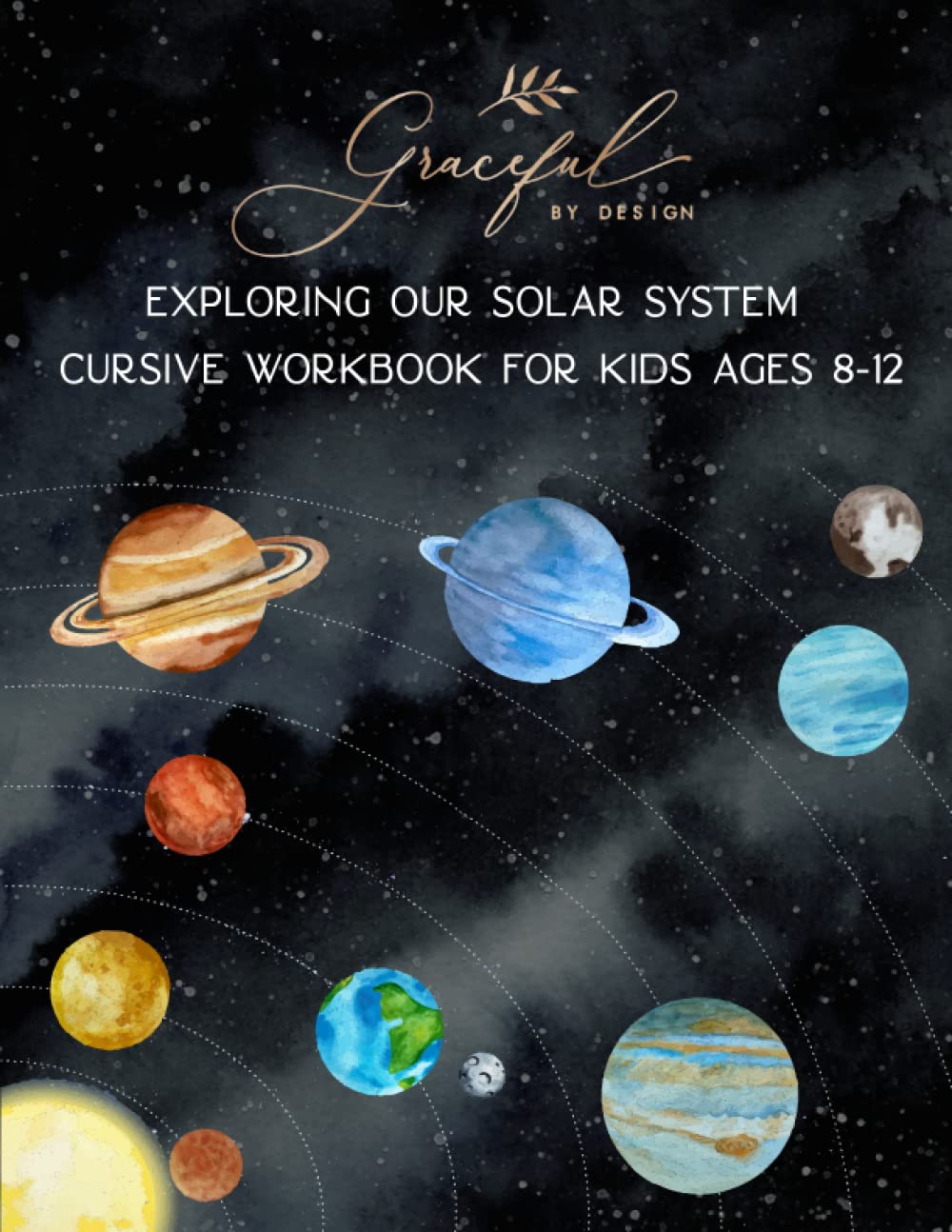 Exploring our Solar System Cursive Workbook for Kids Ages 8-12: A Handwriting Practice Book (Graceful By Design's Cursive Workbooks) Education & Training