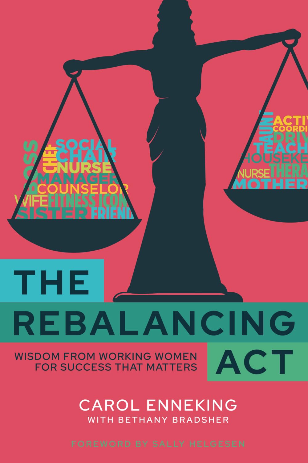 The Rebalancing Act: Wisdom from Working Women For Success that Matters Books
