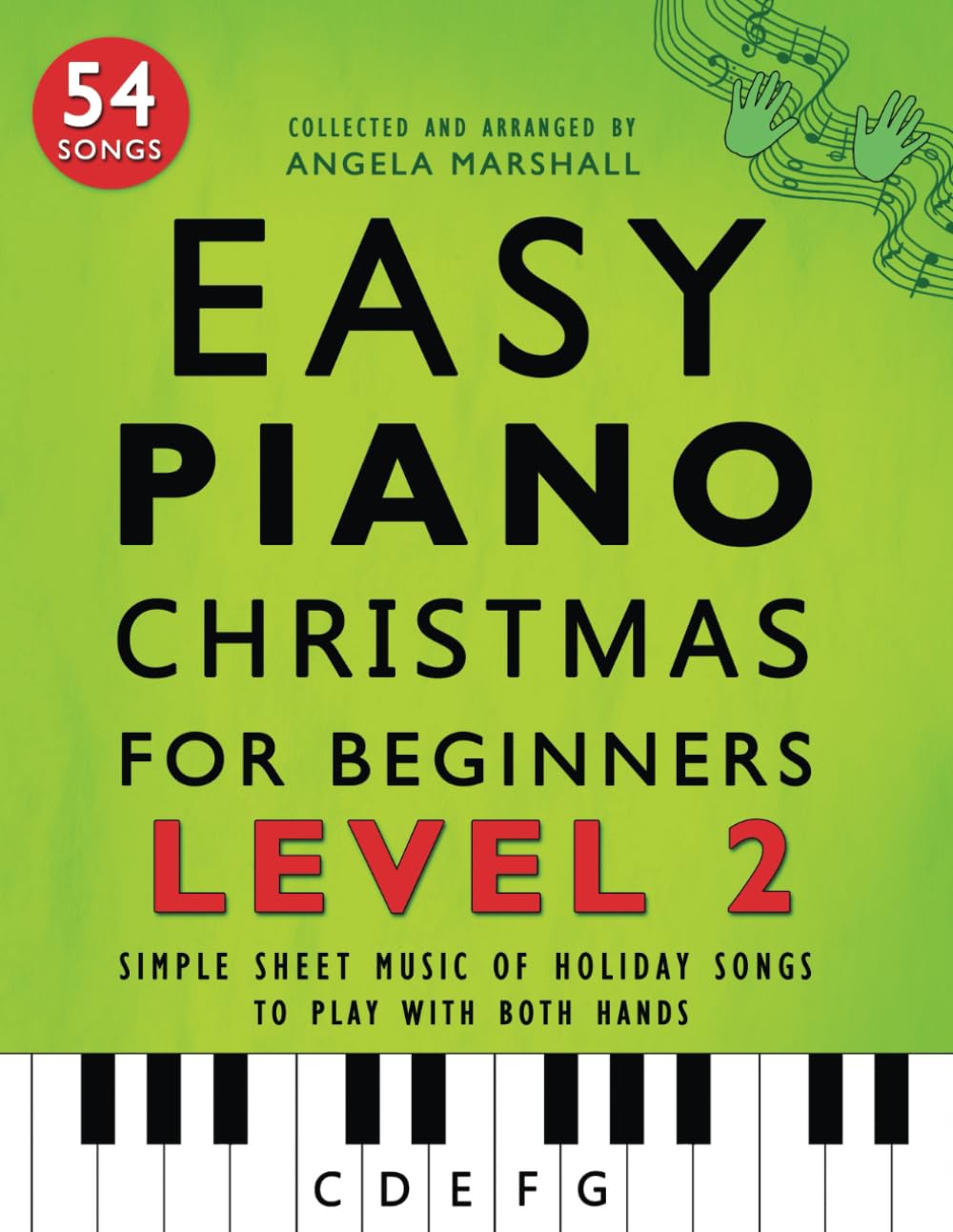 Easy Piano Christmas for Beginners Level 2: Simple Sheet Music of Holiday Songs to Play with Both Hands (Easy Piano Songs for Beginners) Sheet Music