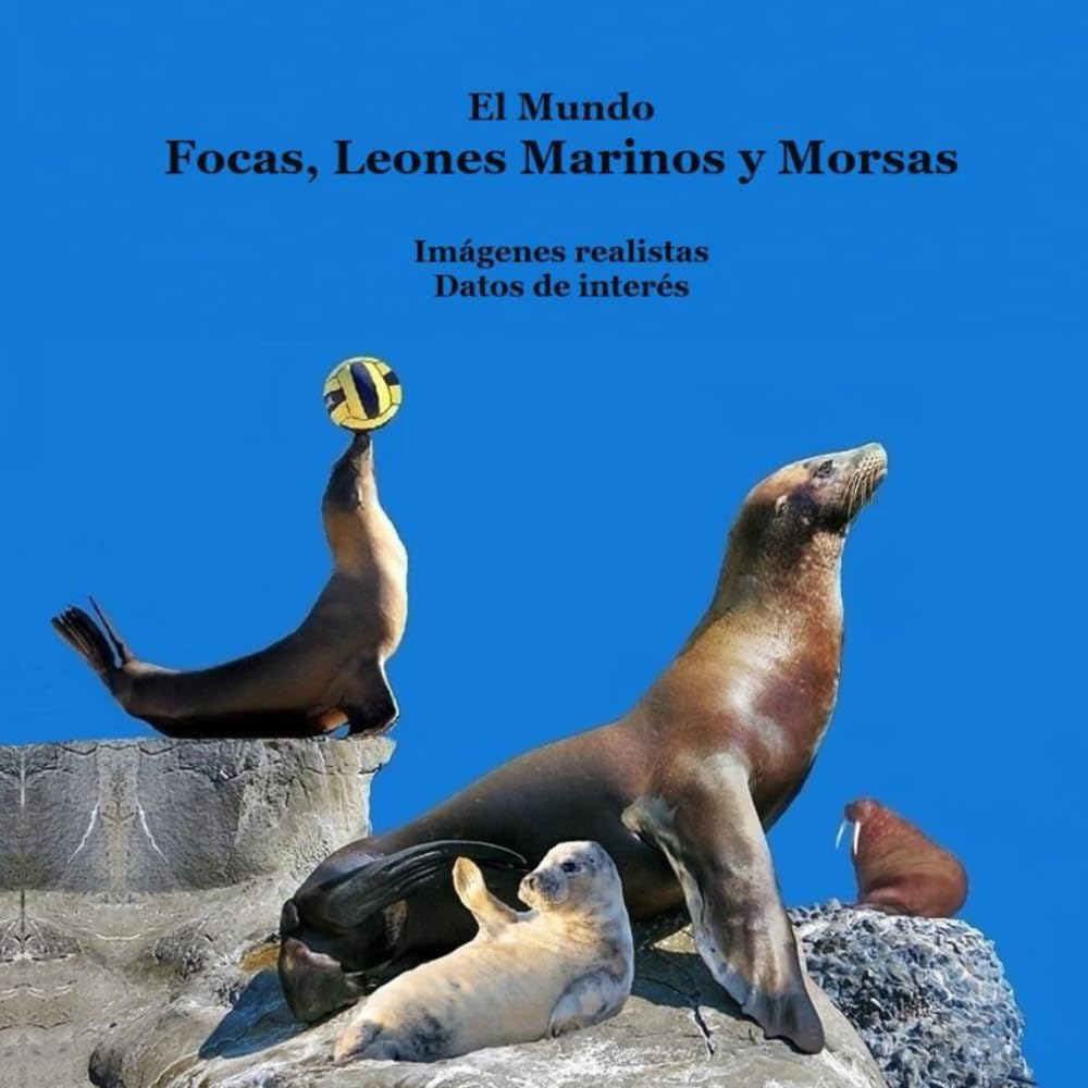 Focas del mundo, leones marinos, morsas, libro para niños: Gran manera de conocer a las focas, leones marinos, morsas del mundo Non-fiction