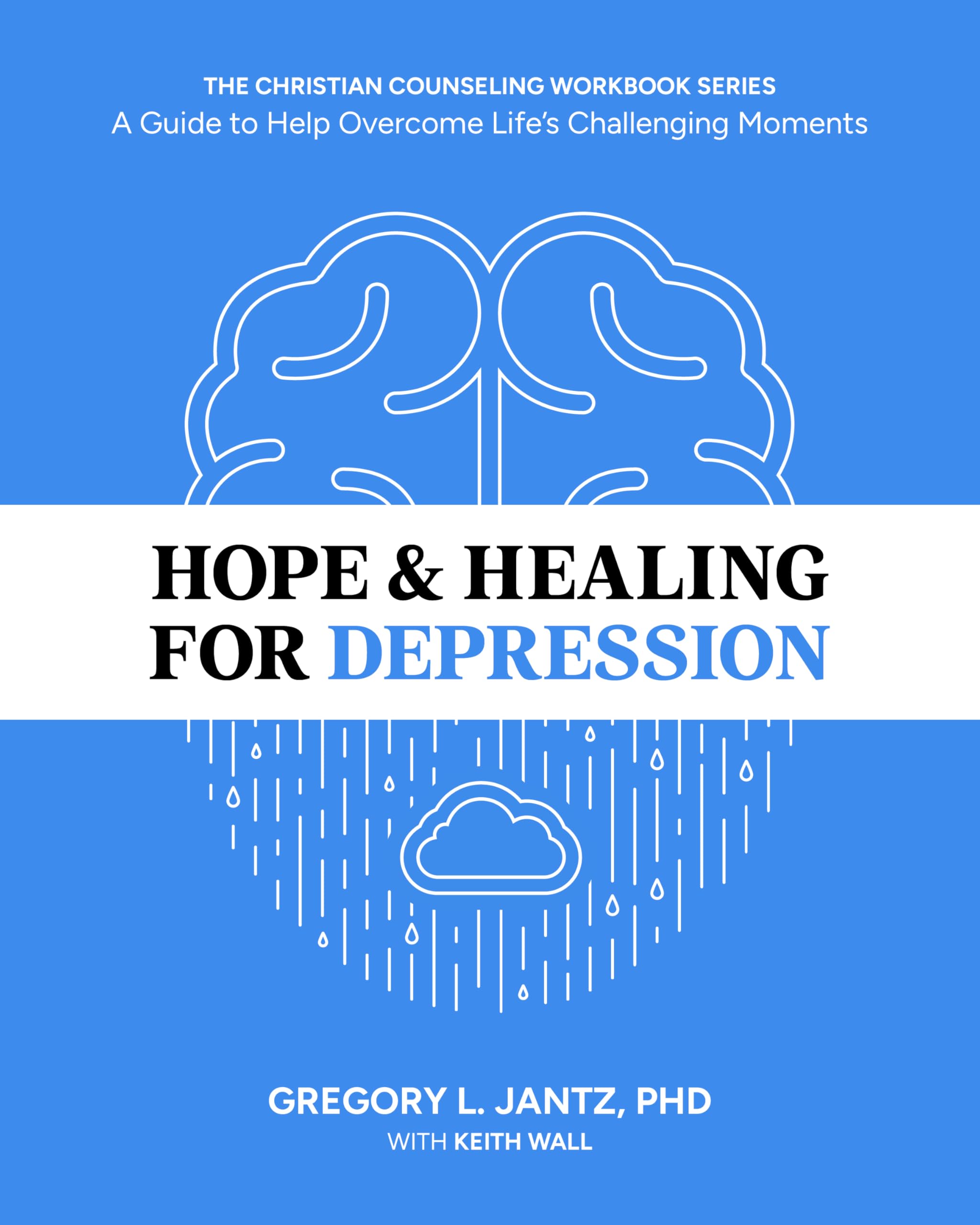Hope & Healing for Depression: A Guide to Help Overcome Lifes Challenging Moments - Mindfulness Meditation & Cognitive Behavioral Therapy Workbook - CBT Workbook for Adults - Christian Theology Series Religion & Esotericism