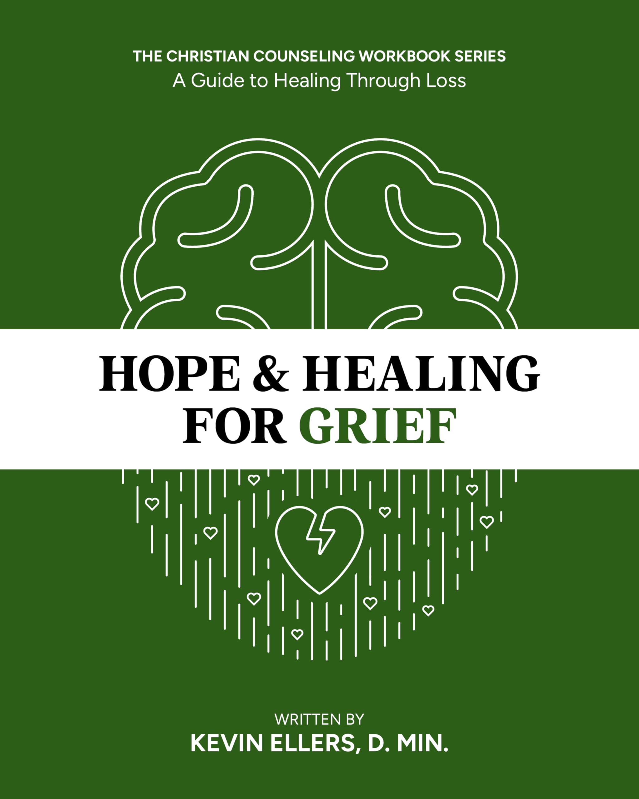 Hope & Healing for Grief: A Guide to Healing Through Loss - Mindfulness Meditation & Cognitive Behavioral Therapy Workbook - CBT Workbook for Adults - Christian Theology & Counseling Series Religion & Esotericism