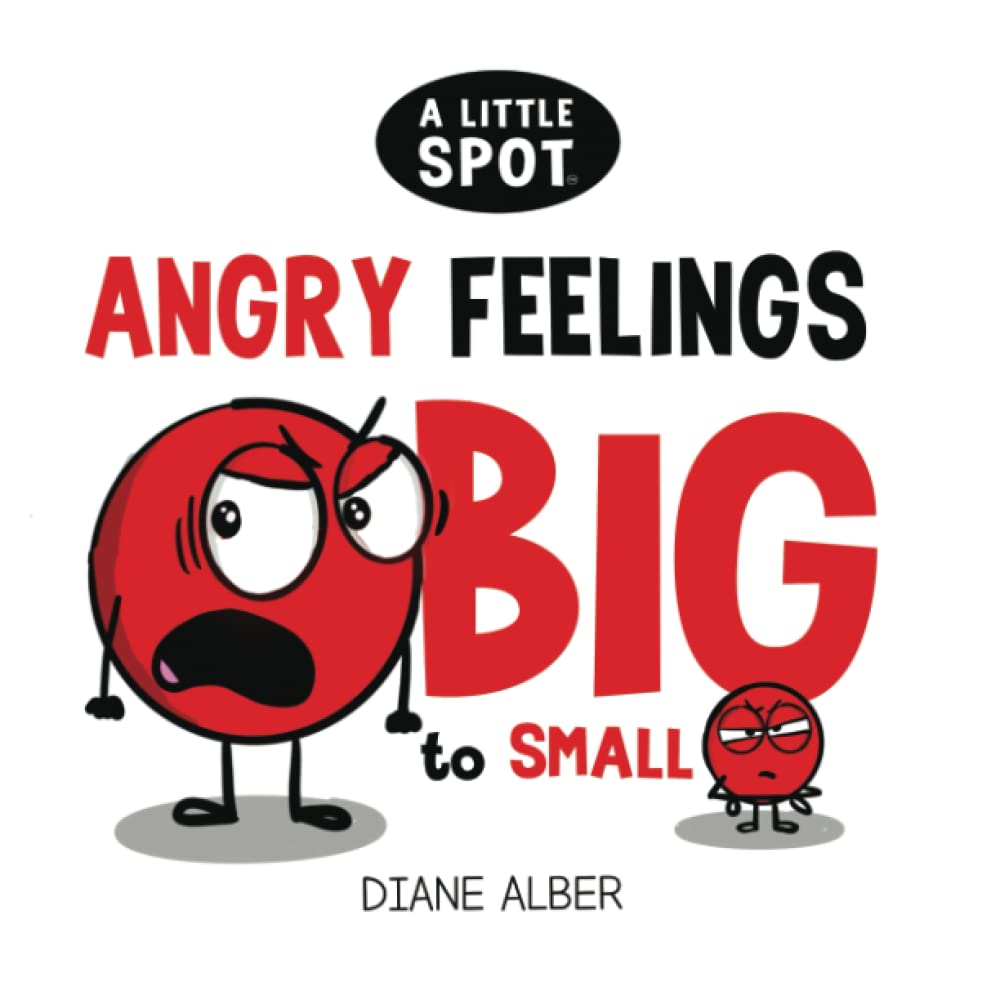 A Little SPOT Angry Feelings BIG to Small Non-fiction