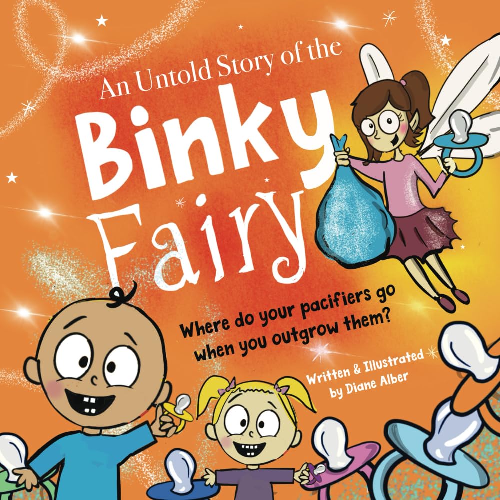 An Untold Story of the Binky Fairy: A Story about Helping Children Give Up Their Pacifier (Untold Stories, Band 4) Novels & Short Stories