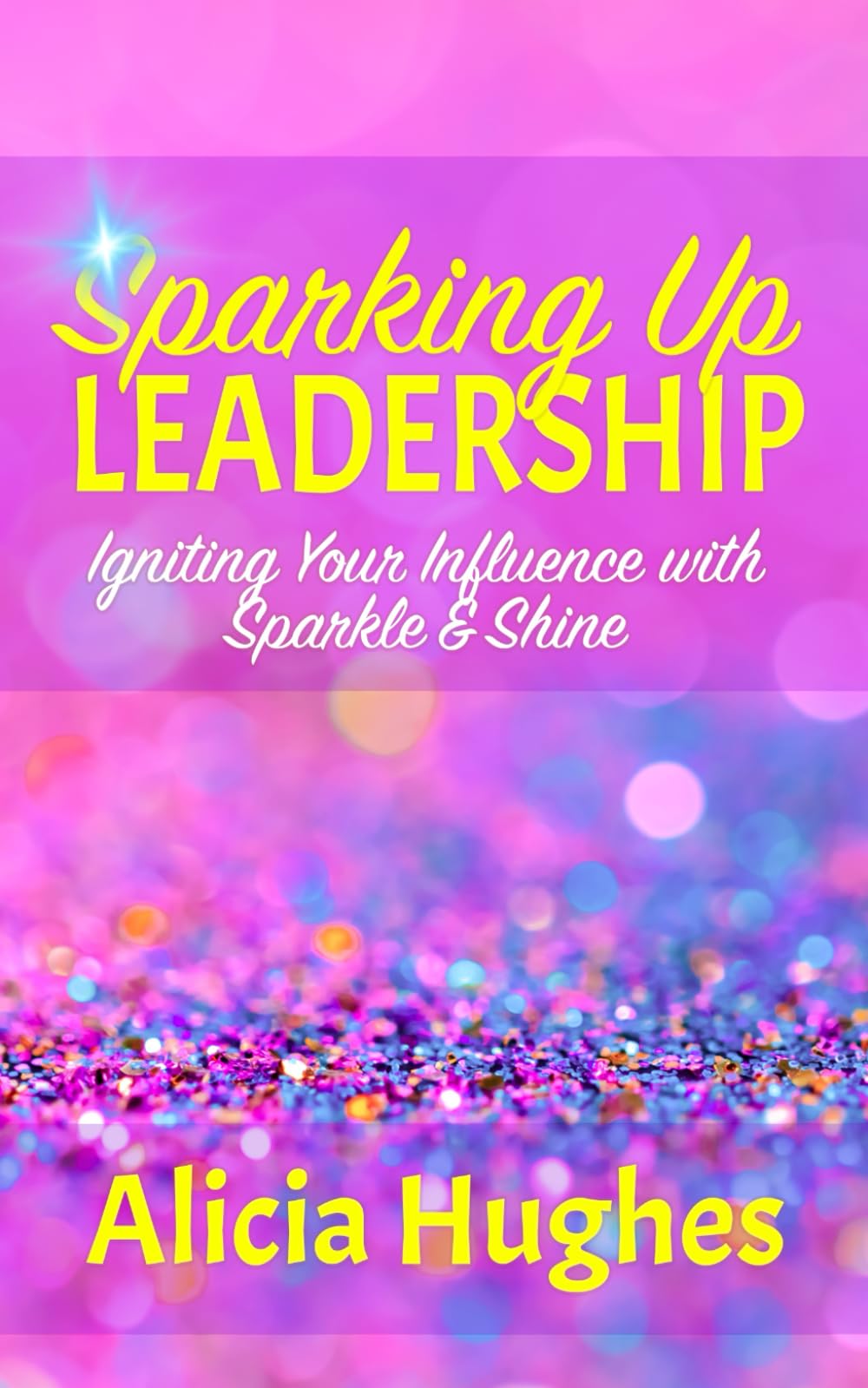 Sparking Up Leadership ~ Igniting your Influence with Sparkle & Shine Law