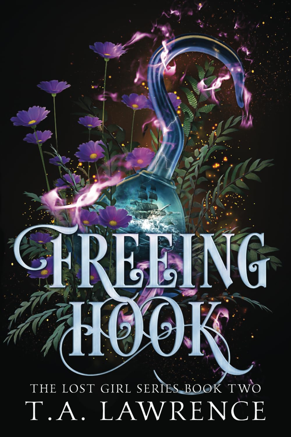 Freeing Hook: A Dark Fantasy Peter Pan Retelling (The Lost Girl Series, Band 2) Dark Fantasy