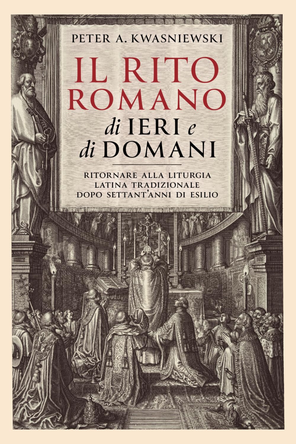 Il Rito Romano Di Ieri e Di Domani: Ritornare Alla Liturgia Latina Tradizionale Dopo Settant'anni Di Esilio Books