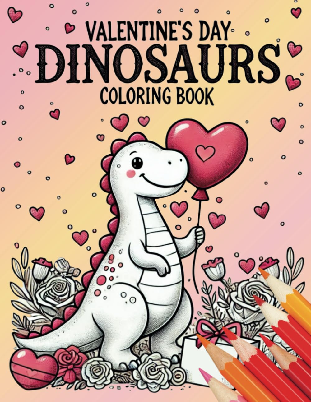 Valentine's Day Dinosaurs Coloring Book: 50 adorable images of dinosaurs spreading love with hearts, balloons, and Valentine's fun in dino-mite romantic scenes (Dino Adventures Coloring Books) Non-fiction