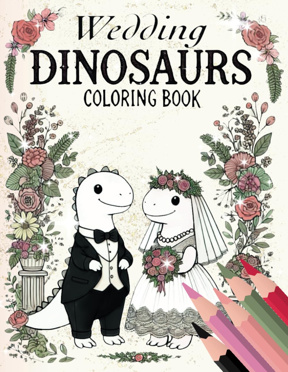 Wedding Dinosaurs Coloring Book: 50 Whimsical Images of Dinosaurs Exchanging Vows, Dancing, and Celebrating Love in Prehistoric Wedding Splendor (Dino Adventures Coloring Books) Learning & Reference
