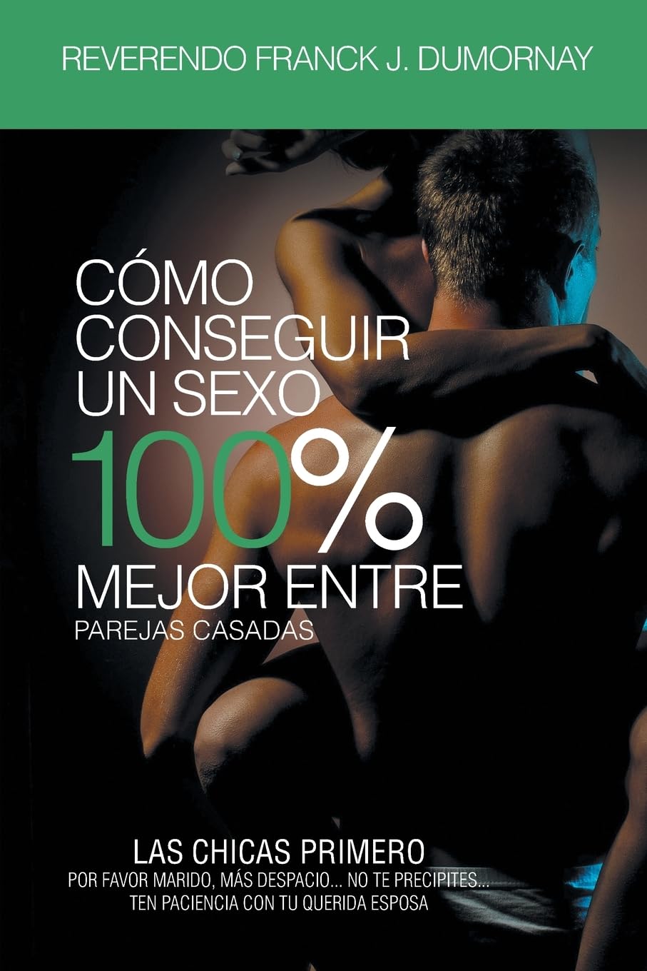 Cómo Conseguir Un Sexo 100% Mejor Entre Parejas Casadas Self-help