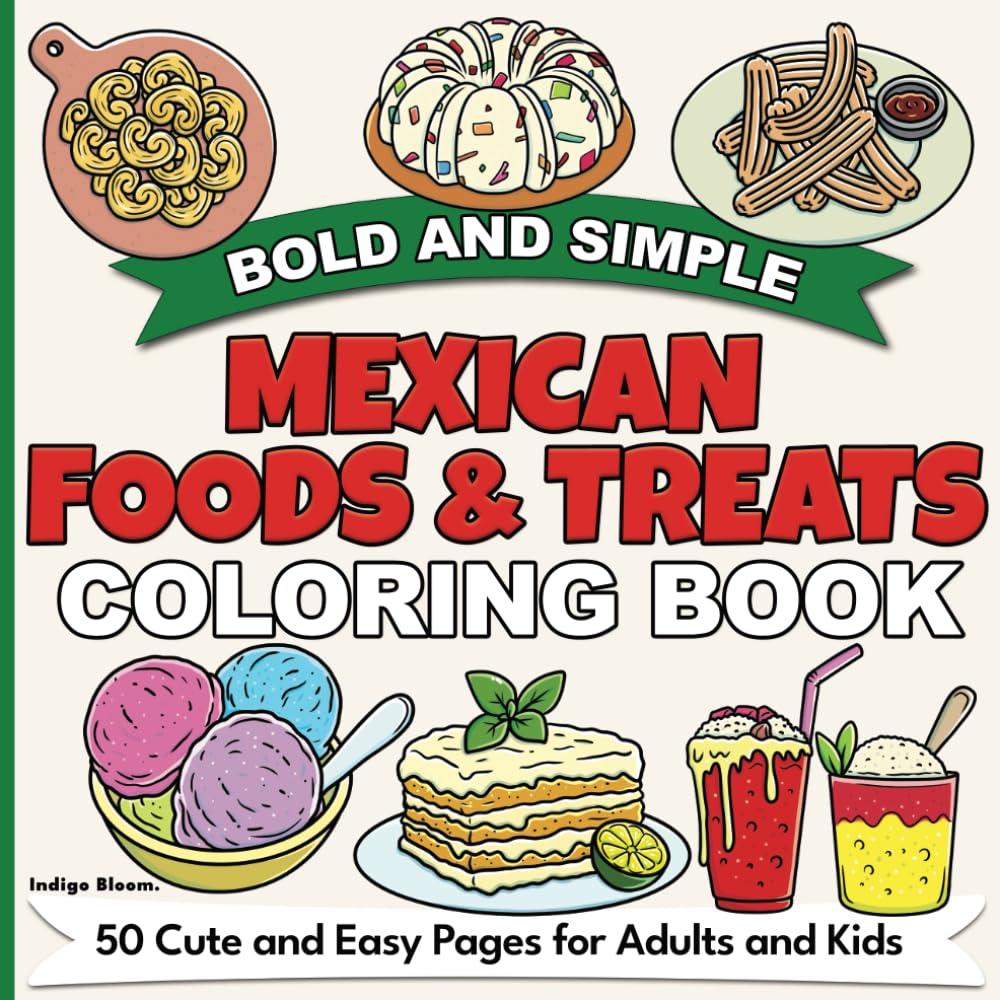 Bold and Simple Mexican Foods and Treats Coloring Book: 50 Cute and Easy Pages for Adults and Kids (Bold and Simple Coloring Books, Band 11) Hobbies & Crafts