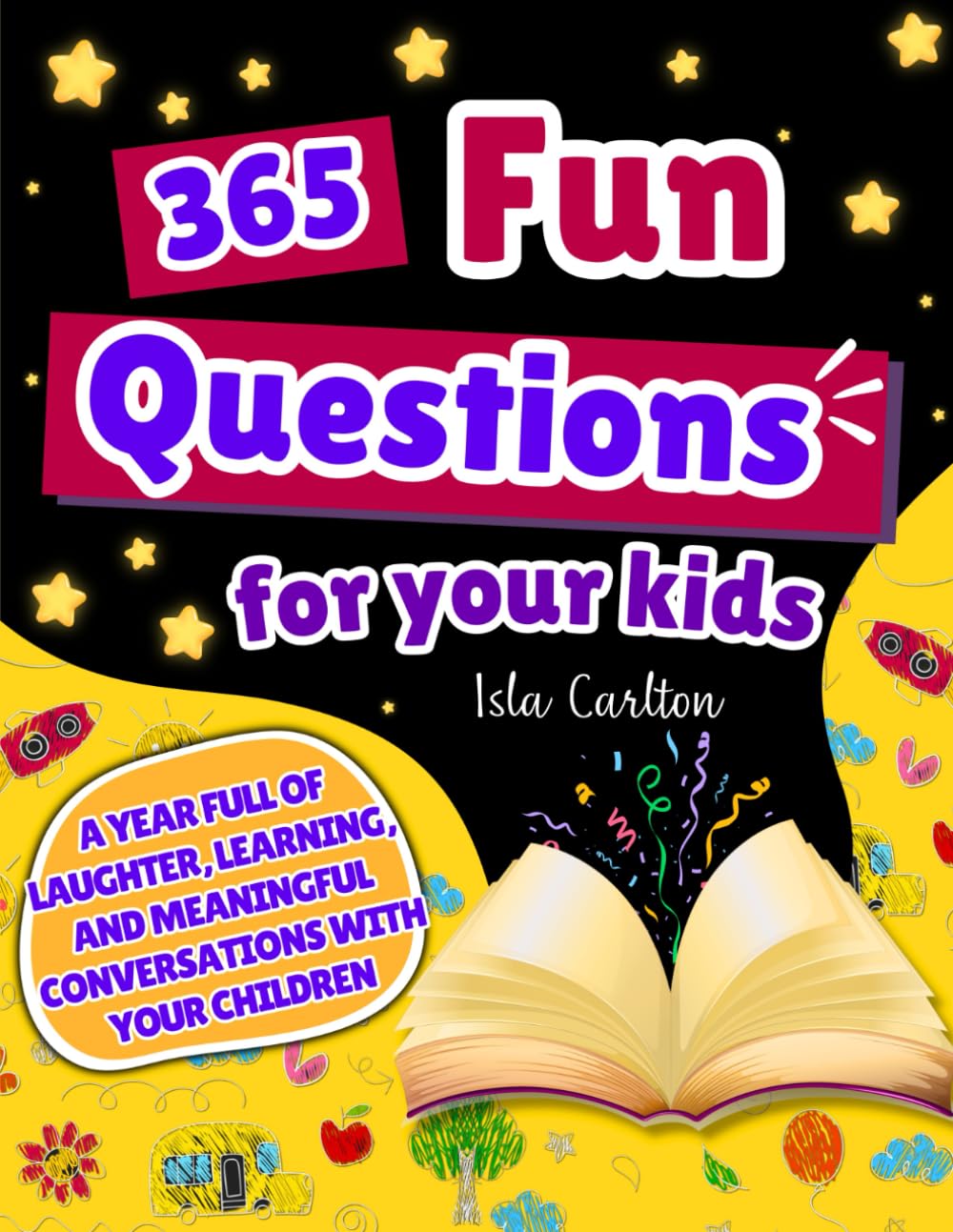 365 Fun Questions For Your Kids: A Year Full of Laughter, Learning, and Meaningful Conversations With Your Children. Non-fiction