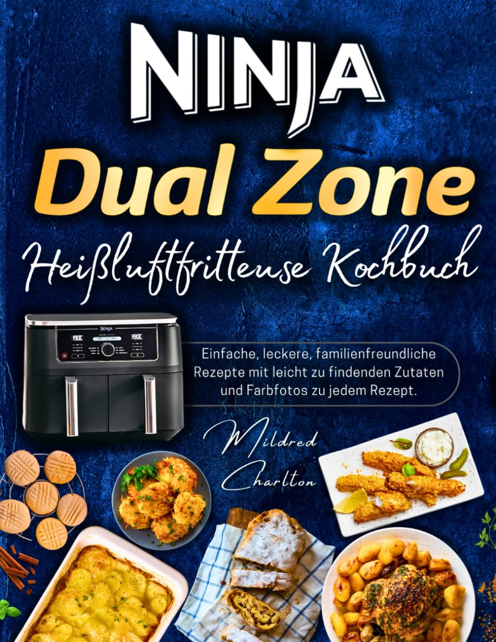 Ninja Dual Zone Heißluftfritteuse Kochbuch: Einfache, Leckere, Familienfreundliche Rezepte mit Leicht zu Findenden Zutaten und Farbfotos zu Jedem Rezept. Cooking & Enjoying