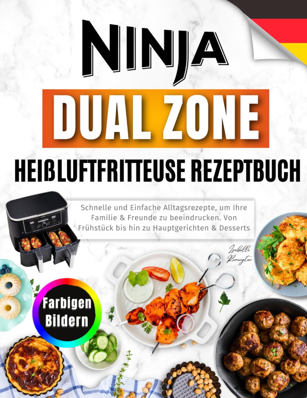 Ninja Dual Zone Heißluftfritteuse Rezeptbuch: Schnelle und Einfache Alltagsrezepte, um Ihre Familie & Freunde zu beeindrucken. Von Frühstück bis hin zu Hauptgerichten & Desserts. Mit farbigen Bildern Cooking & Enjoying