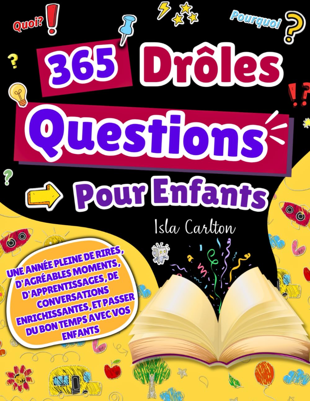 365 Questions Drôles Pour Enfants: Une année pleine de rires, d'agréables moments, d'apprentissages, de conversations enrichissantes, et passer du bon temps avec vos enfants book