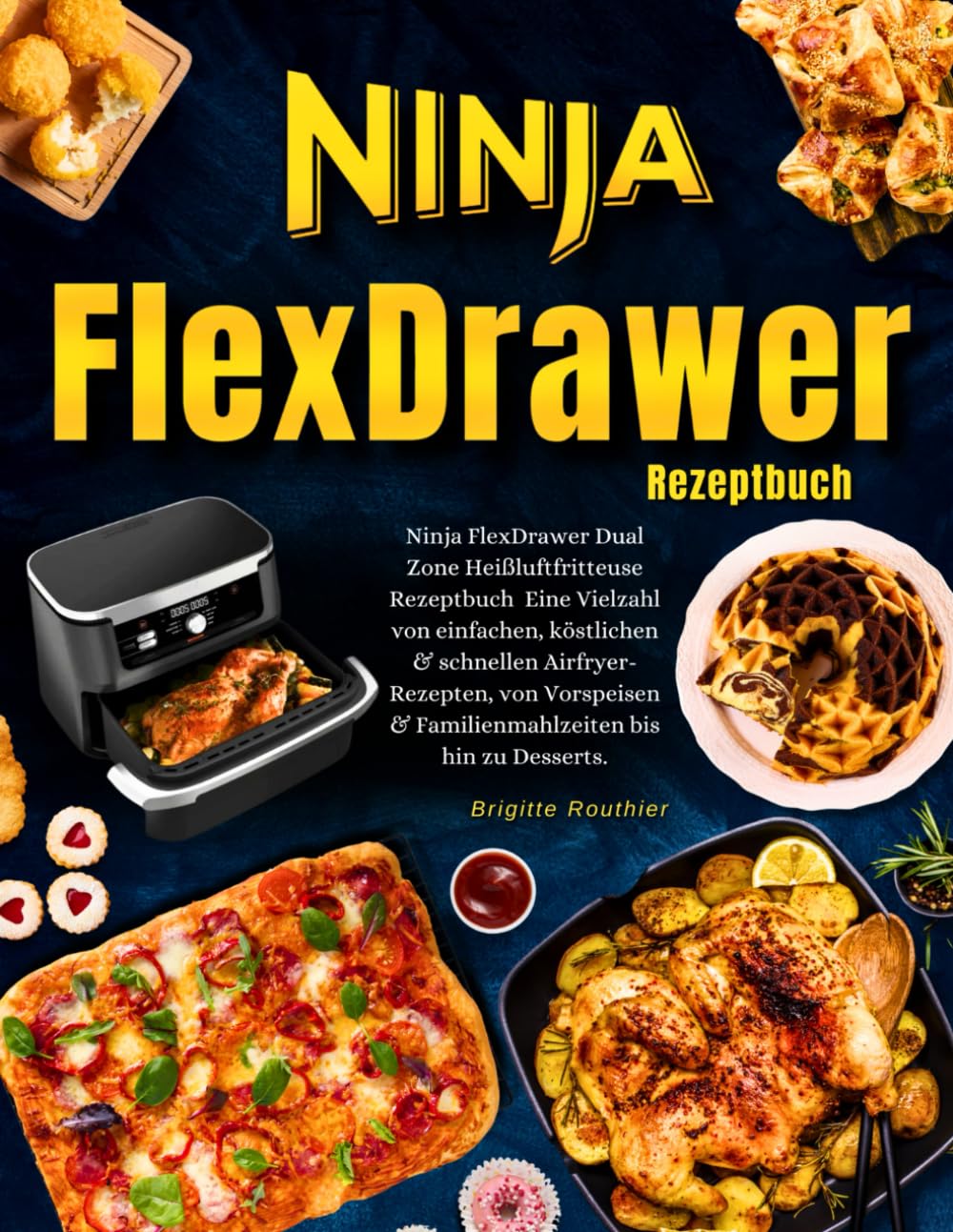 Ninja FlexDrawer Dual Zone Heißluftfritteuse Rezeptbuch Mit Farbfotos: Eine Vielzahl von einfachen, köstlichen & schnellen Airfryer- Rezepten, von Vorspeisen & Familienmahlzeiten bis hin zu Desserts Cooking & Enjoying