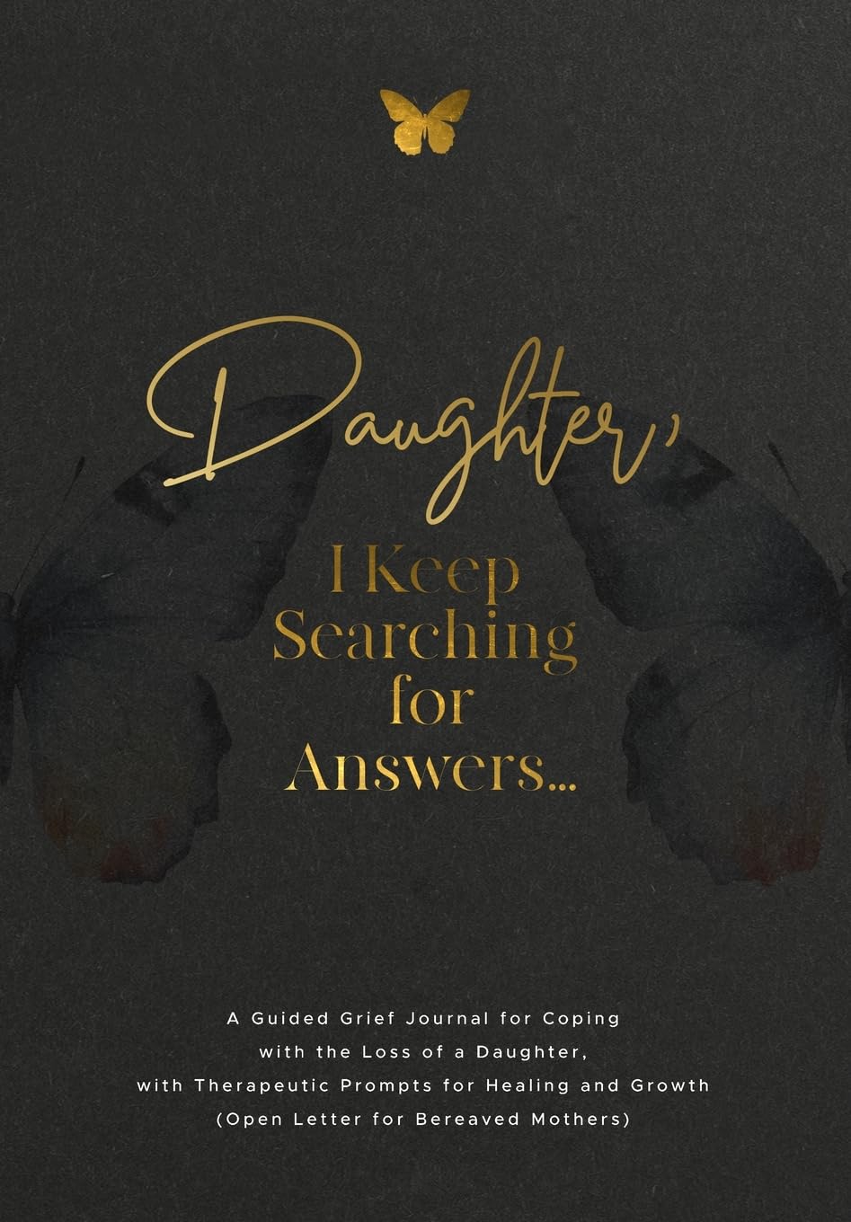 Daughter, I Keep Searching for Answers... Death & Mourning